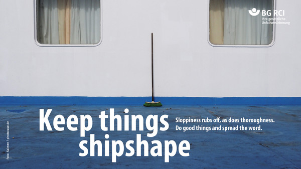Keep things shipshape. Sloppiness rubs off, as does thoroughness. Do good things and spread the word.