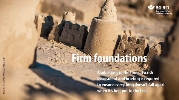 Firm foundations. A solid basis in the form of a risk  assessment and briefing is required  to ensure everything doesn’t fall apart when it’s first put to the test.