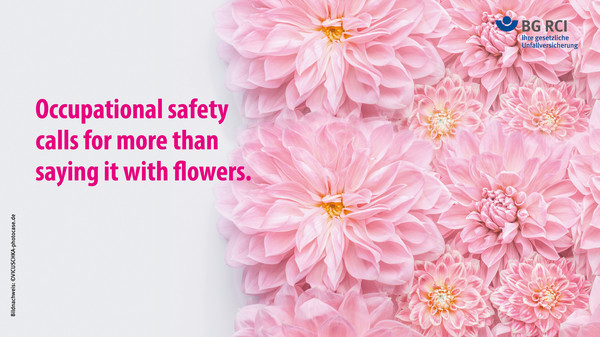  Occupational safety calls for more than saying it with flowers. 
