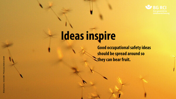 Ideas inspire. Good occupational safety ideas should be spread around so they can bear fruit.